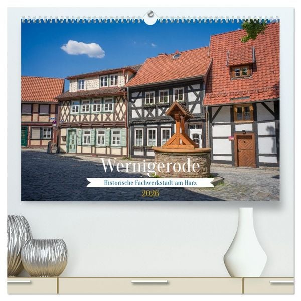Produktbild: Wernigerode - Historische Fachwerkstadt am Harz (hochwertiger Premium Wandkalender 2026 DIN A2 quer), Kunstdruck in Hochglanz