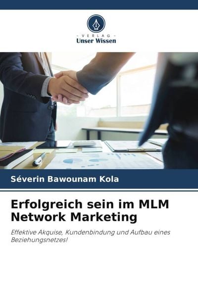 Erfolgreich sein im MLM Network Marketing, Taschenbuch von Séverin Bawounam Kola, Verlag Unser Wissen, 9786205973646