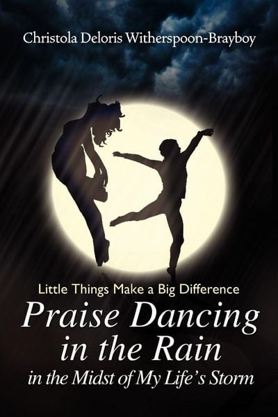 Produktbild: Praise Dancing in the Rain in the Midst of My Life's Storm