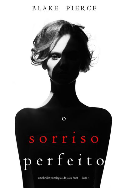Produktbild: O Sorriso Perfeito (Um Thriller Psicol&oacute;gico De Jessie Hunt - Livro 4)