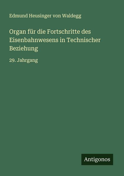 Produktbild: Organ f&uuml;r die Fortschritte des Eisenbahnwesens in Technischer Beziehung