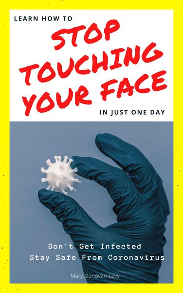 Produktbild: Learn How To Stop Touching Your Face In Just One Day (Don't Get Infected.Stay Safe From Coronavirus)