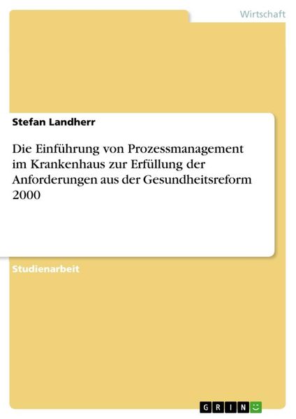 Die Einführung von Prozessmanagement im Krankenhaus zur Erfüllung der Anforderungen aus der Gesundheitsreform 2000, Taschenbuch von Stefan Landherr,