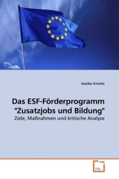 Grünitz, J: Das ESF- Förderprogramm 'Zusatzjobs; Taschenbuch von Jessika Grünitz, VDM, 9783639115826