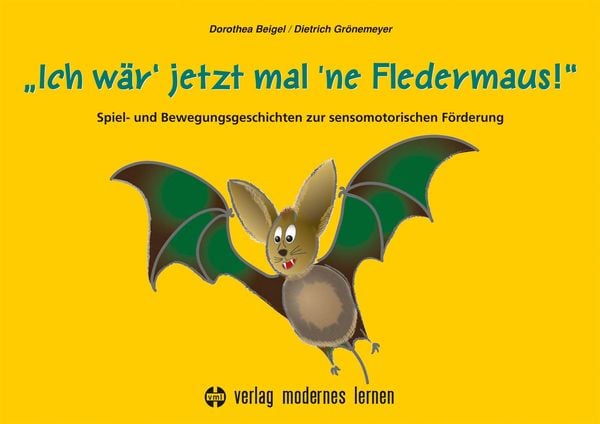 Ich wär' jetzt mal 'ne Fledermaus, Gebundene Ausgabe von Dorothea Beigel,Dietrich Grönemeyer, Modernes lernen, 978-3-8080-0945-1