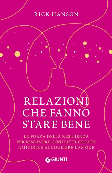 Produktbild: Relazioni che fanno stare bene. La forza della resilienza per risolvere conflitti, creare amicizie e accogliere l'amore