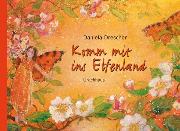 Komm mit ins Elfenland, Gebundene Ausgabe von Daniela Drescher, Urachhaus, 9783825174545