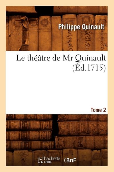 Produktbild: Le th&eacute;&acirc;tre de Mr Quinault. Tome 2 (&Eacute;d.1715)