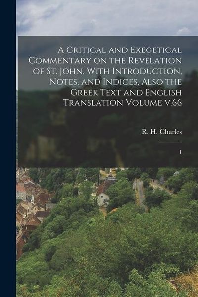 Produktbild: A Critical and Exegetical Commentary on the Revelation of St. John, With Introduction, Notes, and Indices, Also the Greek Text and English Translation