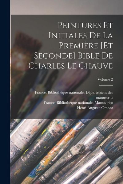 Produktbild: Peintures et initiales de la premi&egrave;re [et seconde] Bible de Charles le Chauve; Volume 2