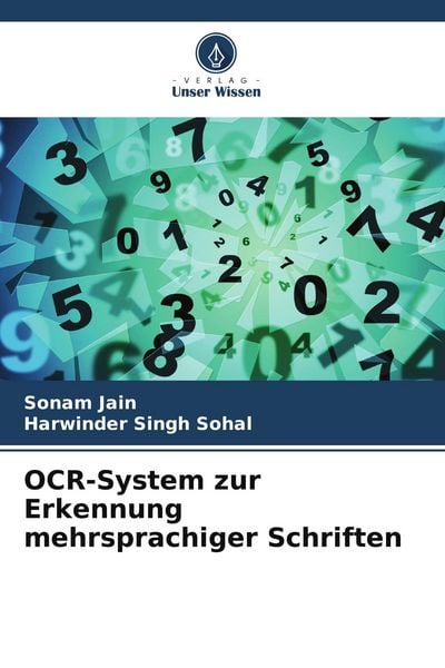 OCR-System zur Erkennung mehrsprachiger Schriften, Taschenbuch von Sonam Jain , Harwinder Singh Sohal, Verlag Unser Wissen, 9786209798801