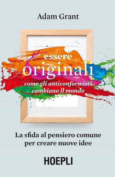 Produktbild: Essere originali. Come gli anticonformisti cambiano il mondo