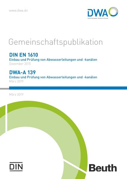 Produktbild: Gemeinschaftspublikation DIN EN 1610: 2015/DWA-A 139:2019 Einbau und Pr&uuml;fung von Abwasserleitungen und -kan&auml;len