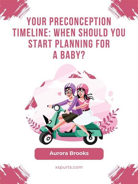 Produktbild: Your Preconception Timeline When Should You Start Planning for a Baby