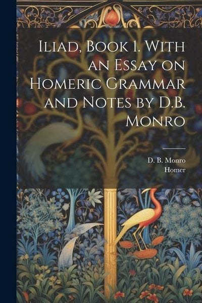 Produktbild: Iliad, Book 1. With an Essay on Homeric Grammar and Notes by D.B. Monro