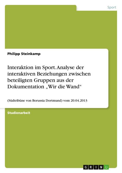 Produktbild: Interaktion im Sport. Analyse der interaktiven Beziehungen zwischen beteiligten Gruppen aus der Dokumentation "Wir die Wand"