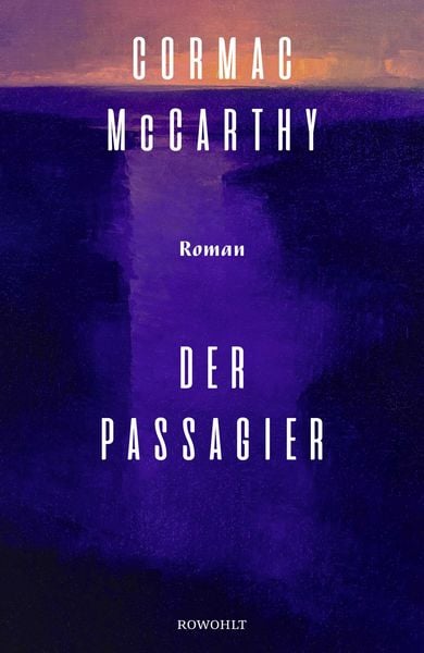 Der Passagier, Gebundene Ausgabe von Cormac McCarthy, Rowohlt