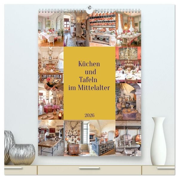 Produktbild: K&uuml;chen und Tafeln im Mittelalter (hochwertiger Premium Wandkalender 2026 DIN A2 hoch), Kunstdruck in Hochglanz