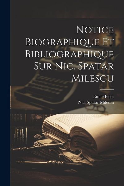 Produktbild: Notice Biographique Et Bibliographique Sur Nic. Spatar Milescu