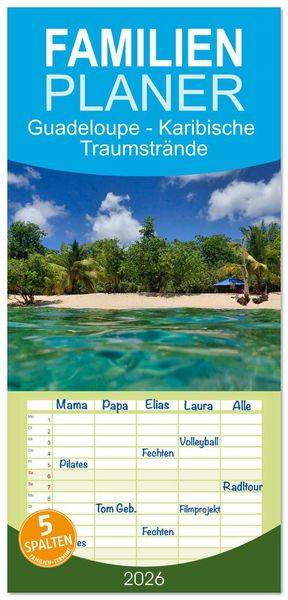 Produktbild: Familienplaner 2026 - Guadeloupe - Karibische Traumstr&auml;nde mit 5 Spalten (Wandkalender, 21 x 45 cm) CALVENDO