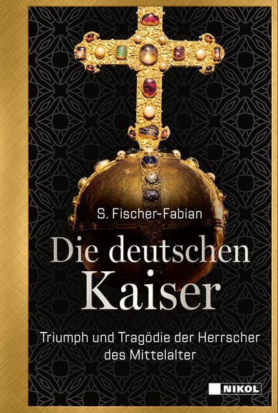 Die deutschen Kaiser, Gebundene Ausgabe von S. Fischer-Fabian, Nikol, 9783868208467