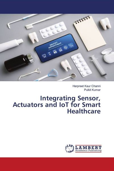 Produktbild: Integrating Sensor, Actuators and IoT for Smart Healthcare