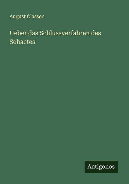 Ueber das Schlussverfahren des Sehactes, Taschenbuch von August Classen, Antigonos Verlag, 9783386168922