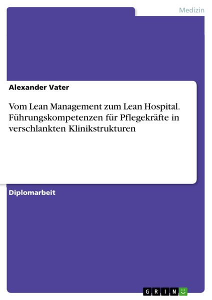 Produktbild: Vom Lean Management zum Lean Hospital - F&uuml;hrungskompetenzen f&uuml;r Pflegekr&auml;fte in verschlankten Klinikstrukturen