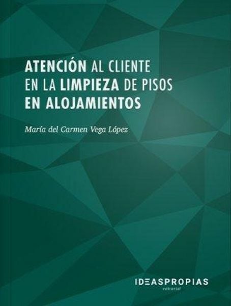 Produktbild: Atenci&oacute;n al cliente en la limpieza de pisos en alojamientos : t&eacute;cnicas de comunicaci&oacute;n y protocolo en servicios de alojamientos