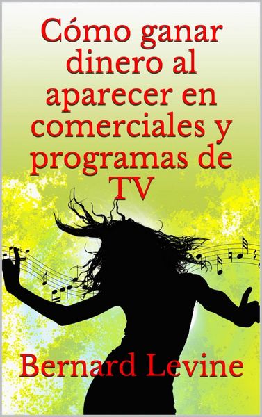 Produktbild: C&oacute;mo ganar dinero al aparecer en comerciales y programas de TV