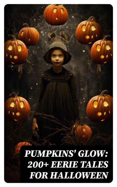 Produktbild: Pumpkins' Glow: 200+ Eerie Tales for Halloween