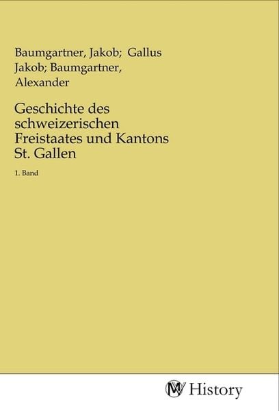 Produktbild: Geschichte des schweizerischen Freistaates und Kantons St. Gallen