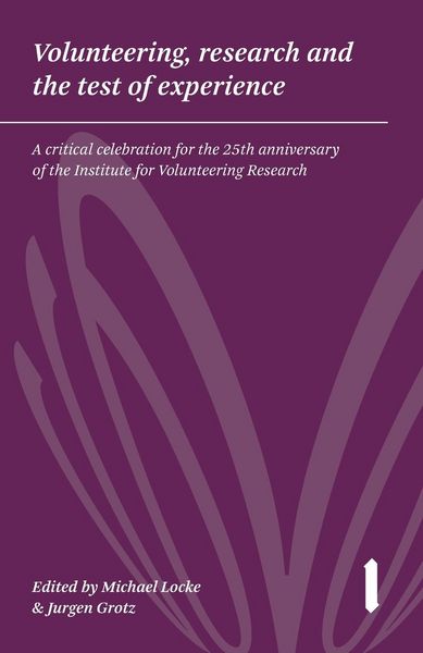 Produktbild: Volunteering, research & the test of experience: A critical celebration for the 25th anniversary of the Institute for Volunteering Research