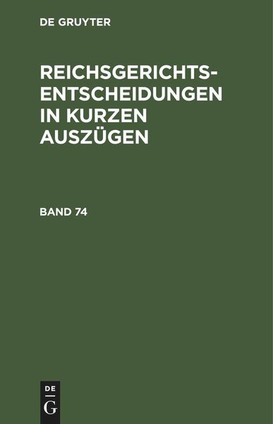 Produktbild: Reichsgerichts-Entscheidungen in kurzen Ausz&uuml;gen / Strafsachen. Band 74