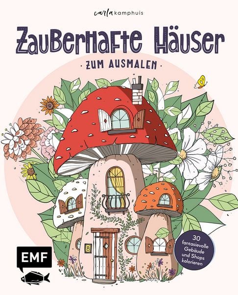 Zauberhafte Häuser zum Ausmalen, Taschenbuch von Carla Kamphuis, Edition Michael Fischer / EMF Verlag, 9783745931518