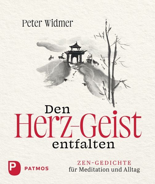 Den Herz-Geist entfalten, Gebundene Ausgabe von Peter Widmer, Patmos Verlag, 9783843615921