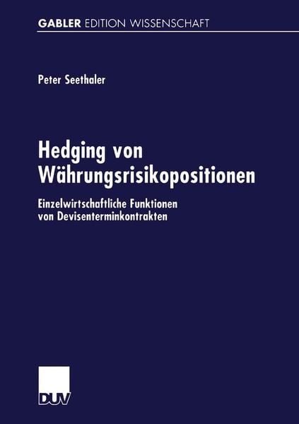 Hedging von Währungsrisikopositionen, Taschenbuch von Peter Seethaler, Deutscher Universitätsverlag, 9783824470617