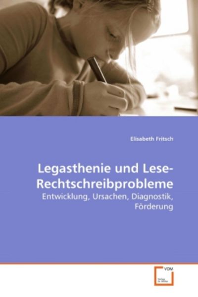 Fritsch, E: Legasthenie und Lese-Rechtschreibprobleme, Taschenbuch von Elisabeth Fritsch, VDM, 9783639262759