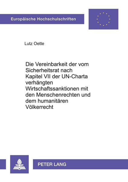 Produktbild: Die Vereinbarkeit der vom Sicherheitsrat nach Kapitel VII der UN-Charta verh&auml;ngten Wirtschaftssanktionen mit den Menschenrechten und dem humanit&auml;ren V&ouml;lkerrecht