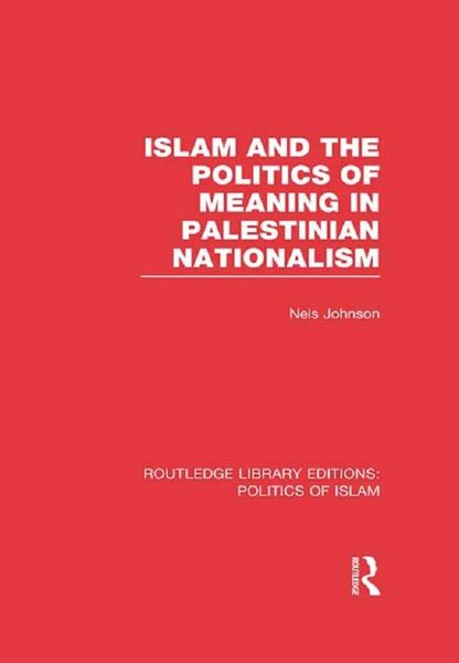 Produktbild: Islam and the Politics of Meaning in Palestinian Nationalism (RLE Politics of Islam)