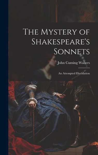 Produktbild: The Mystery of Shakespeare's Sonnets: An Attempted Elucidation