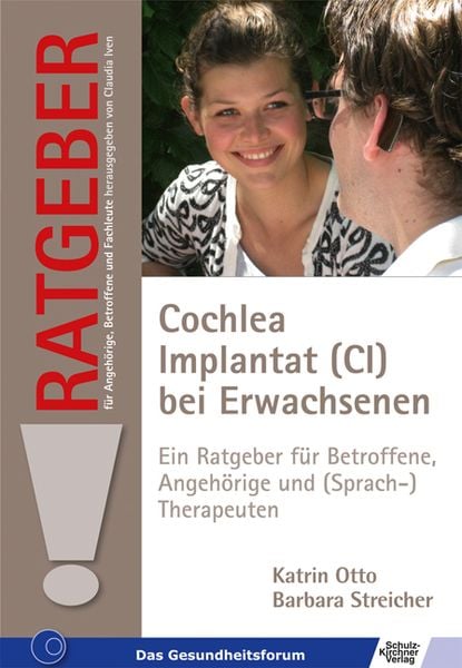 Cochlea Implantat (CI) bei Erwachsenen, Taschenbuch von Katrin Otto,Barbara Streicher, Schulz-Kirchner, 978-3-8248-0865-6