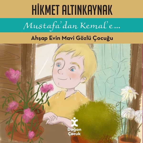 Produktbild: Mustafa'dan Kemal'e Ahşap Evin Mavi G&ouml;zl&uuml; &Ccedil;ocuğu
