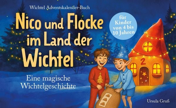 Produktbild: Wichtel-Adventskalender-Buch | Eine magische Wichtelgeschichte f&uuml;r Kinder von 4 bis 10 Jahren | Nico und Flocke im Land der Wichtel | Zum Vorlesen & Selbstlesen im Advent | F&uuml;r Erstleser