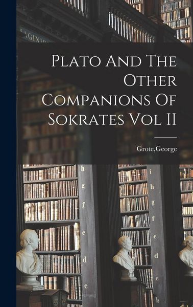 Produktbild: Plato And The Other Companions Of Sokrates Vol II