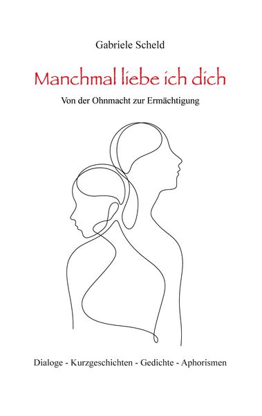 Manchmal liebe ich dich, Taschenbuch von Gabriele Scheld, BoD – Books on Demand, 9783758329975