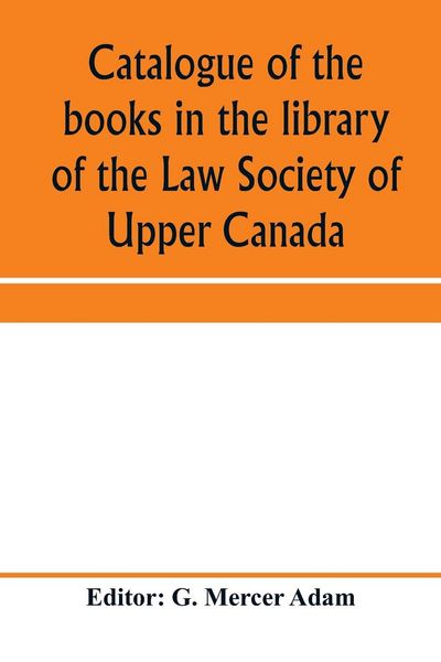 Produktbild: Catalogue of the books in the library of the Law Society of Upper Canada