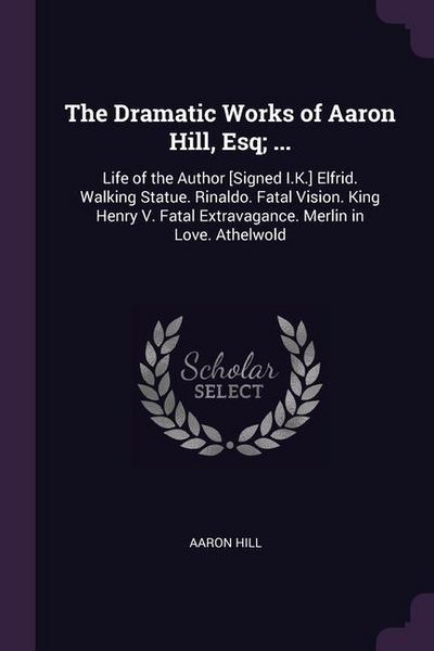 Produktbild: Dramatic Works Of Aaron Hill E