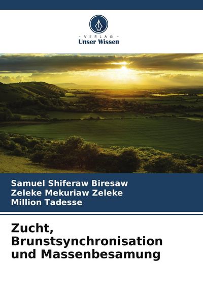 Zucht, Brunstsynchronisation und Massenbesamung, Taschenbuch von Samuel Shiferaw Biresaw , Zeleke Mekuriaw Zeleke , Million Tadesse, Verlag Unser