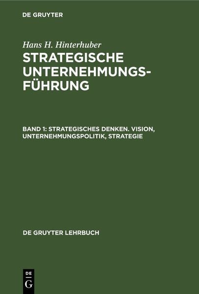 Produktbild: Hans H. Hinterhuber: Strategische Unternehmungsf&uuml;hrung / Strategisches Denken. Vision, Unternehmungspolitik, Strategie